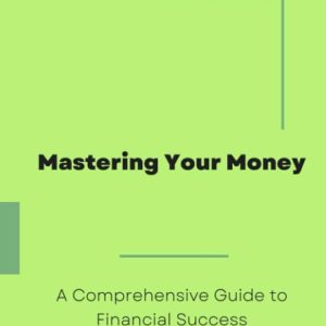 the ultimate guide to mastering finance a comprehensive roadmap for financial success