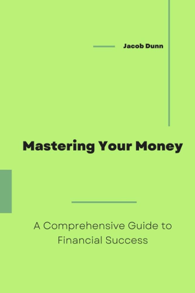 the ultimate guide to mastering finance a comprehensive roadmap for financial success