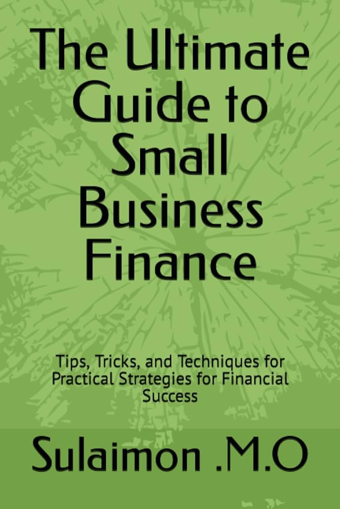 the ultimate guide to business finances for growth and success