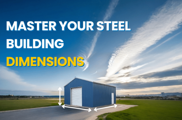 From Ground Up: Easy Steps To Finance Your Steel Building With Maximum Savings!
