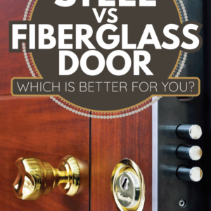 Your Home’S Door Questions Answered—Fiberglass Or Steel?